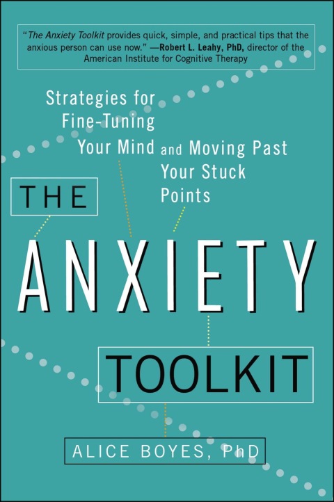 The Anxiety Toolkit Strategies For Finetuning Your Mind And Moving Past Your Stuck Points 2nd Edition Boyes Phd