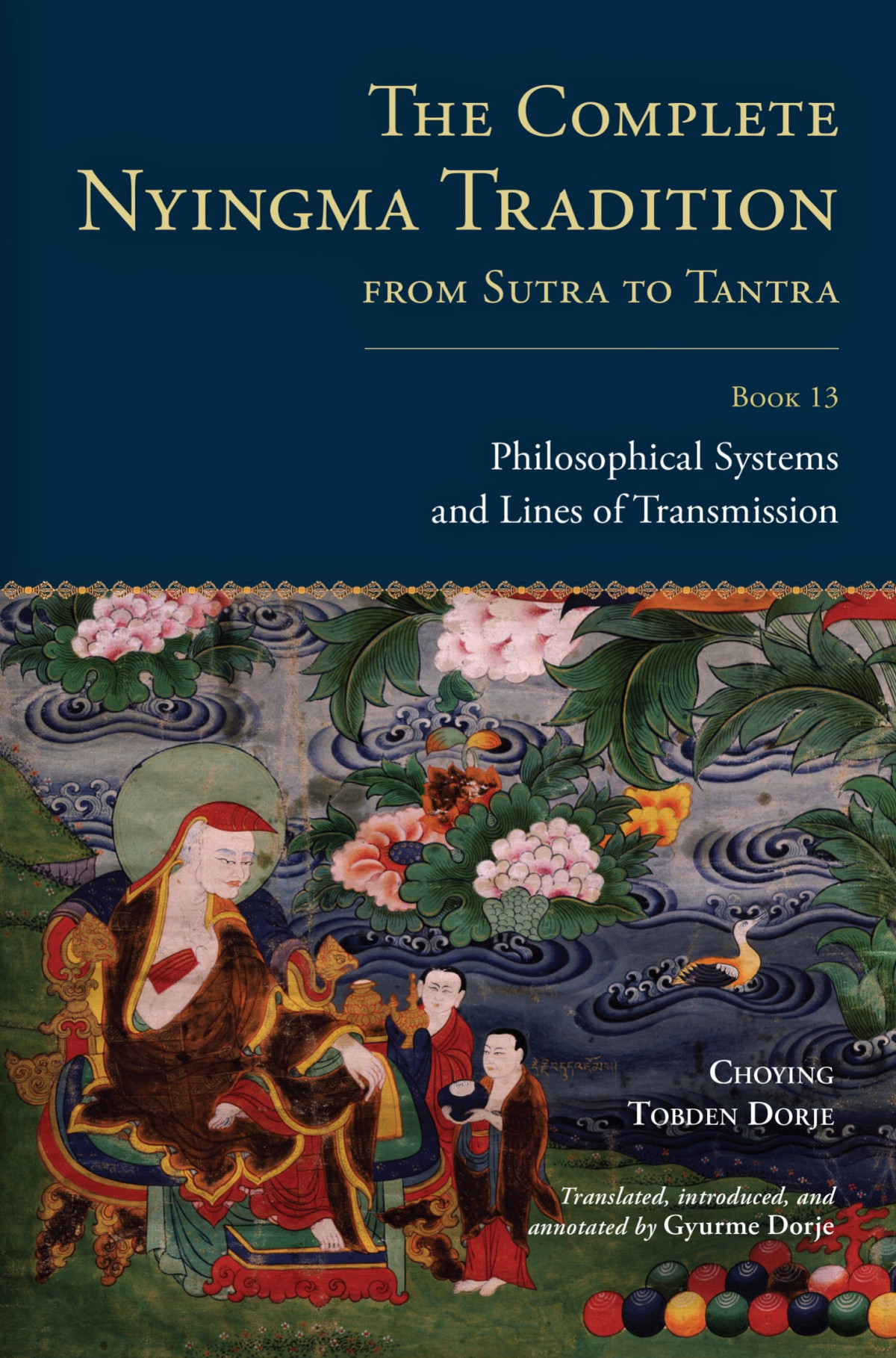 The Complete Nyingma Tradition From Sutra To Tantra Book 13 Choying Tobden Dorje