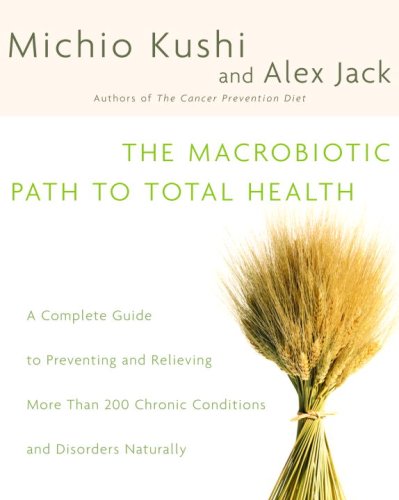 Guide Pratique Dossier Sant Democrite A Lire 02 The Macrobiotic Path To Total Health Kushi