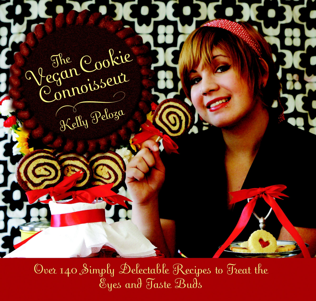 The Vegan Cookie Connoisseur Over 140 Simply Delicious Recipes That Treat The Eyes And Taste Buds Kelly Peloza