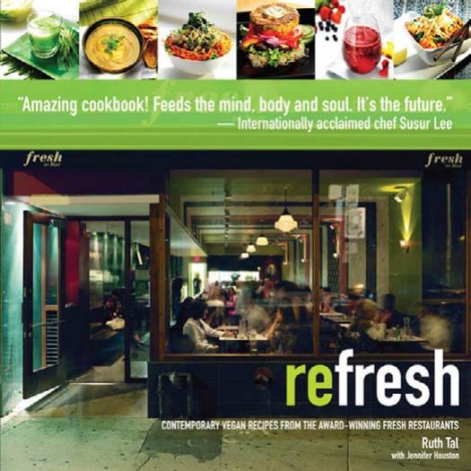 Refresh Contemporary Vegan Recipes From The Award Winning Fresh Restaurants Ruth Tal