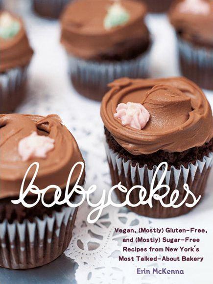 Babycakes Vegan Glutenfree And Sugarfree Recipes From New Yorks Most Talkedabout Bakery Erin Mckenna
