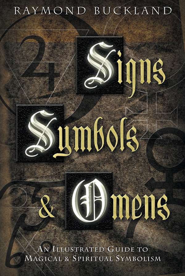 Signs Symbols Omens An Illustrated Guide To Magical Spiritual Symbolism Buckland