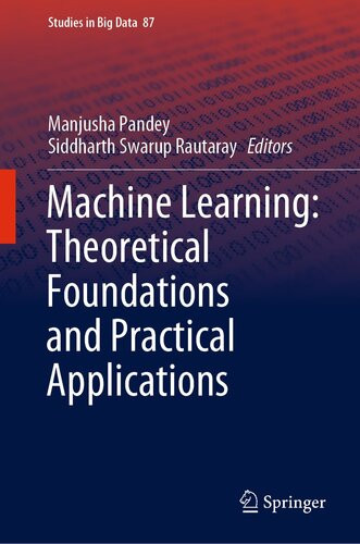 Machine Learning Theoretical Foundations And Practical Applications Manjusha Pandey Siddharth Swarup Rautaray