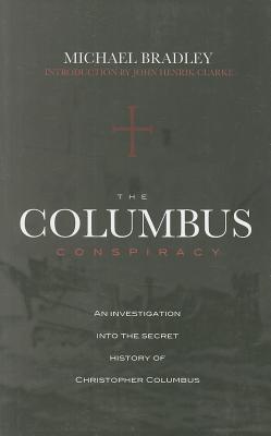 The Columbus Conspiracy Michael Bradley Bradley Michael