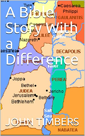 A Bible Story With A Difference John Timbers Timbers John