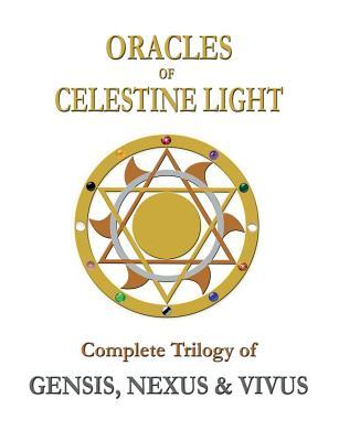 Oracles Of Celestine Light Complete Trilogy Of Genesis Nexus Vivus Embrosewyn Tazkuvel Tazkuvel