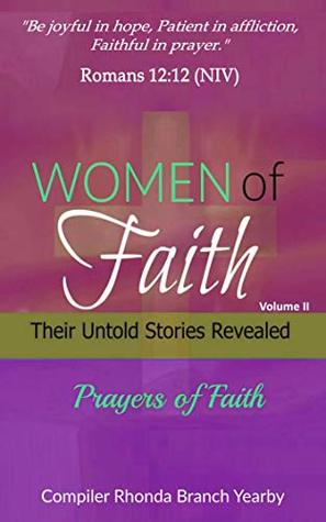 Women Of Faith Their Untold Stories Revealed Prayers Of Faith Volume Ii Prayers Of Faith Prayer Book Lisa Townsend Serena Walker Townsend