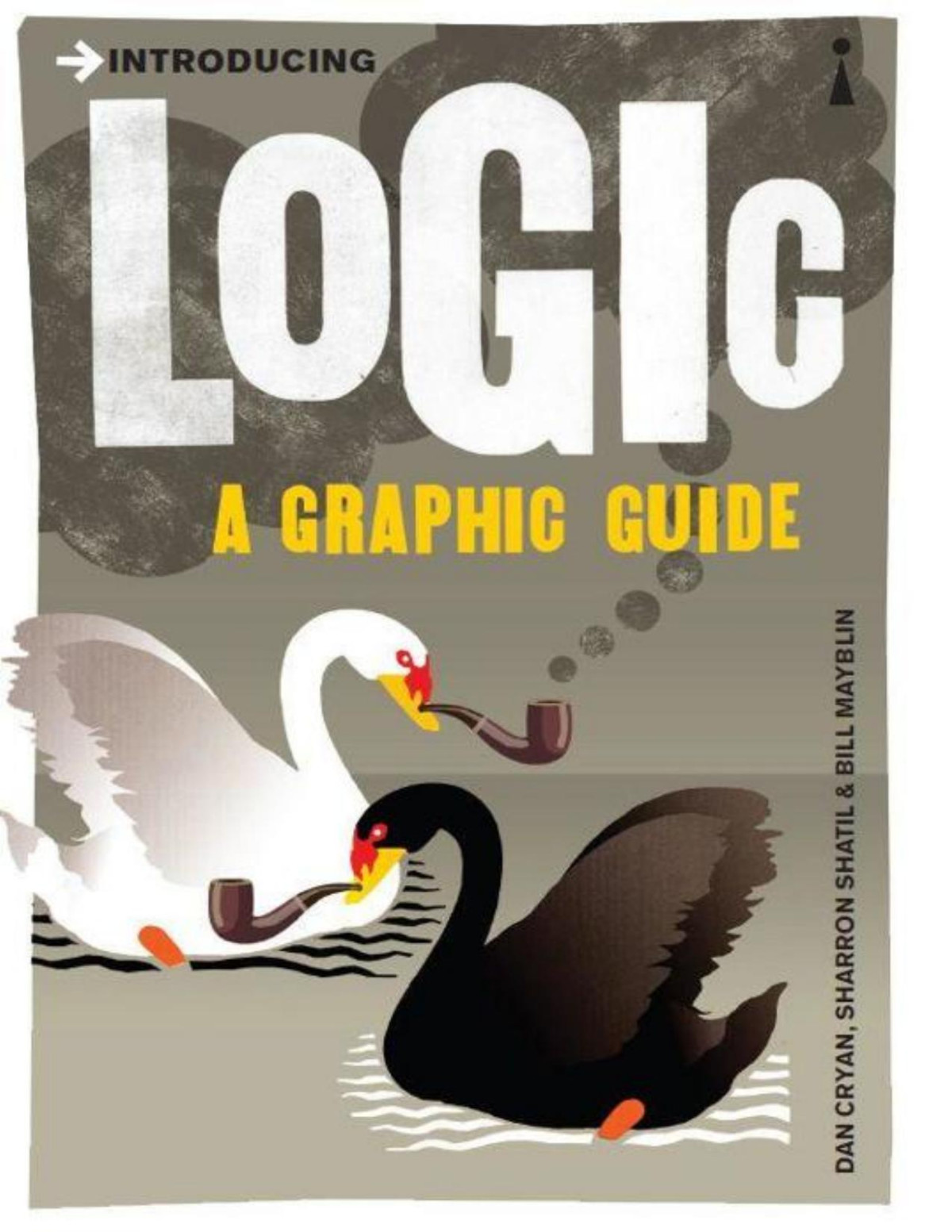 Introducing Logic A Graphic Guide Dan Cryan Sharron Shatil Bill Mayblin
