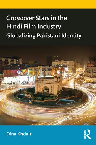 Crossover Stars In The Hindi Film Industry Globalizing Pakistani Identity Dina Khdair