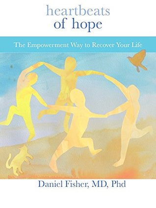 Heartbeats Of Hope The Empowerment Way To Recover Your Life Daniel Fisher Fisher