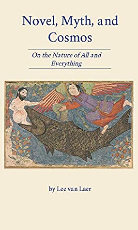 Novel Myth Cosmos On The Nature Of All Everything Lee Van Laer Laer
