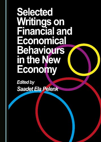 Selected Writings On Financial And Economical Behaviours In The New Economy 1st Edition Saadet Ela Pelenk Editor