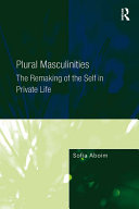 Plural Masculinities The Remaking Of The Self In Private Life Sofia Aboim