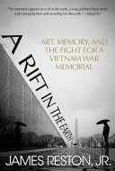 A Rift In The Earth Art Memory And The Fight For A Vietnam War Memorial James Reston