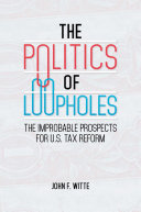 The Politics Of Loopholes The Improbable Prospects For Us Tax Reform John F Witte