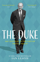 The Duke 100 Chapters In The Life Of Prince Philip Ian Lloyd