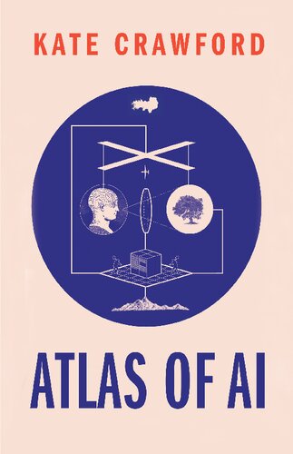 Atlas Of Ai Power Politics And The Planetary Costs Of Artificial Intelligence Kate Crawford