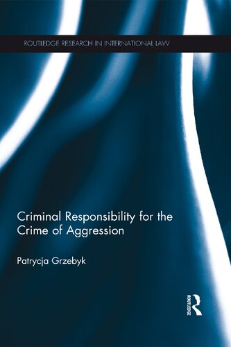 Criminal Responsibility For The Crime Of Aggression Patrycja Grzebyk