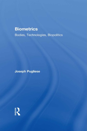 Biometrics Bodies Technologies Biopolitics 1st Edition Joseph Pugliese