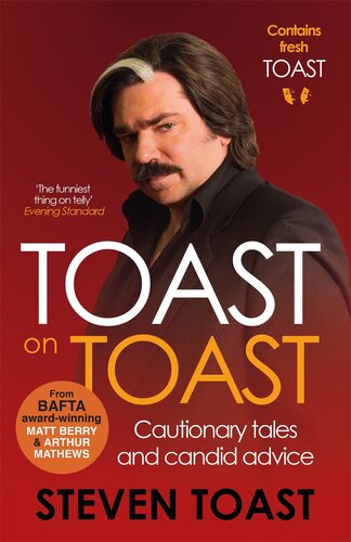 Toast On Toast Cautionary Tales And Candid Advice Steven Toast