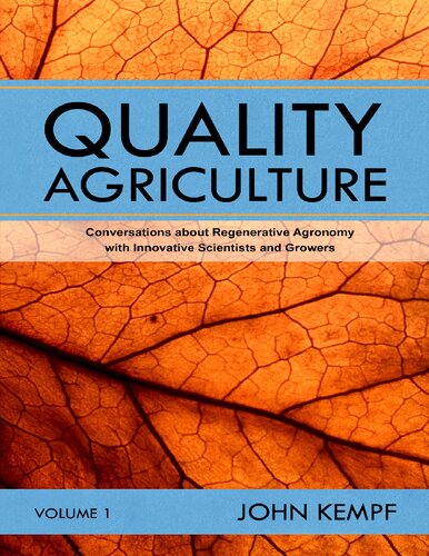 Quality Agriculture Conversations About Regenerative Agronomy With Innovative Scientists And Growers John Kempf