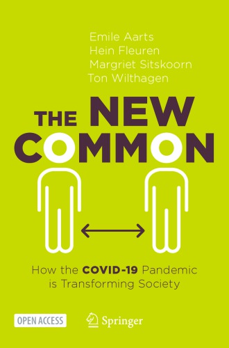 The New Common How The Covid19 Pandemic Is Transforming Society 1st Edition Emile Aarts Hein Fleuren Margriet Sitskoorn Ton Wilthagen