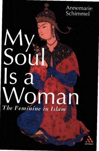 My Soul Is A Woman The Feminine In Islam Revised Annamarie Schimmel
