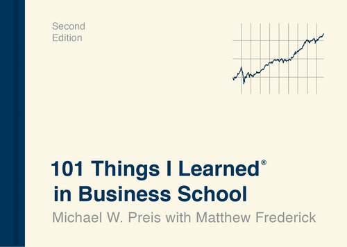 101 Things I Learned In Business School Second Edition 2nd Edition Michael W Preis