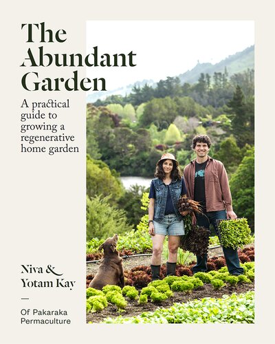 The Abundant Garden A Practical Guide To Growing A Regenerative Home Garden Niva Kay