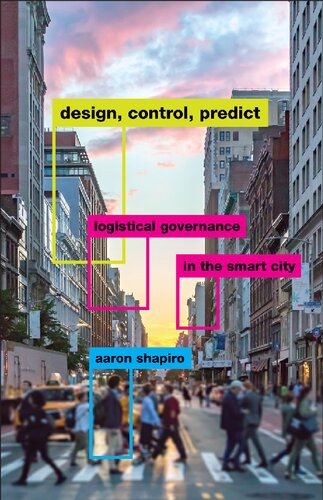 Design Control Predict Logistical Governance In The Smart City Aaron Shapiro