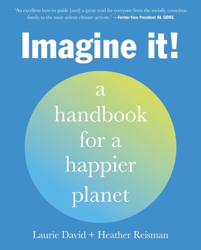 Imagine It A Handbook For A Happier Planet Laurie David Heather Reisman