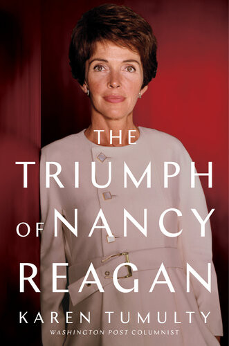 The Triumph Of Nancy Reagan Karen Tumulty