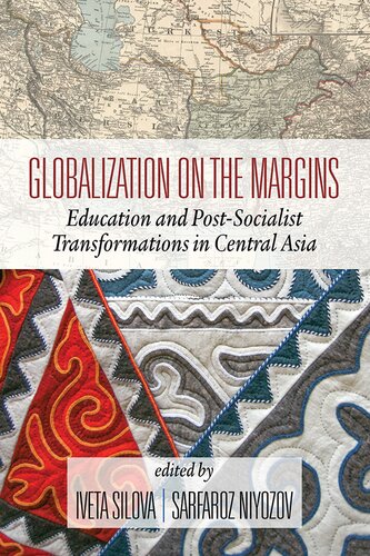 Globalization On The Margins Education And Postsocialist Transformations In Central Asia 2nd Edition Iveta Silova