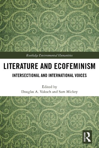 Literature And Ecofeminism Intersectional And International Voices Douglas A Vakoch And Sam Mickey