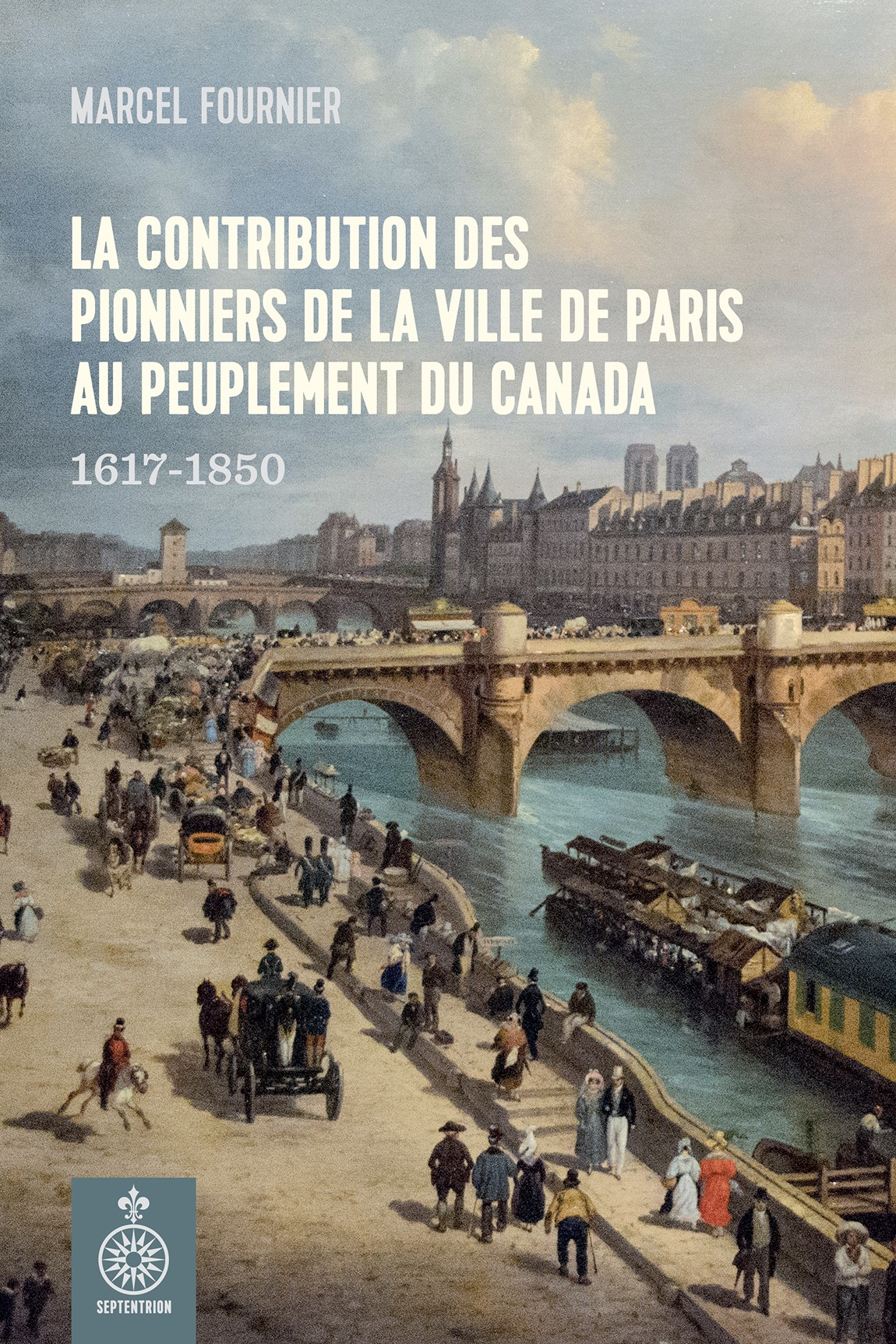 La Contribution Des Pionniers De La Ville De Paris Au Peuplement Du Canada Marcel Fournier Fournier