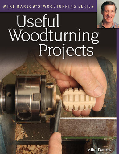 Mike Darlows Woodturning Series Useful Woodturning Projects Mike Darlow