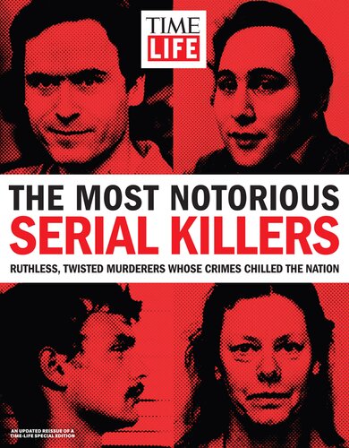 Timelife The Most Notorious Serial Killers Ruthless Twisted Murderers Whose Crimes Chilled The Nation The Editors Of Timelife