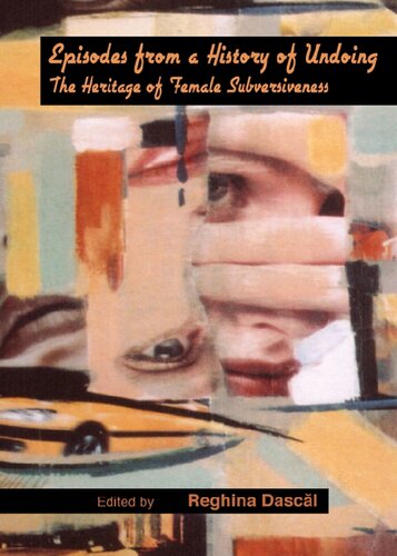 Episodes From A History Of Undoing The Heritage Of Female Subversiveness Reghina Dascal
