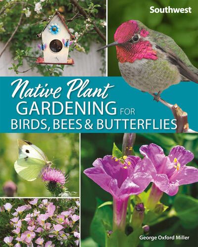 Native Plant Gardening For Birds Bees Butterflies George Oxford Miller