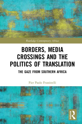 Borders Media Crossings And The Politics Of Translation The Gaze From Southern Africa Pier Paolo Frassinelli