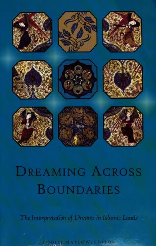 Dreaming Across Boundaries The Interpretation Of Dreams In Islamic Lands Louise Marlow
