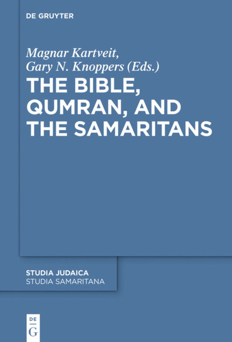 The Bible Qumran And The Samaritans Studia Samaritana Magnar Kartveit Eds Gary N Knoppers Eds
