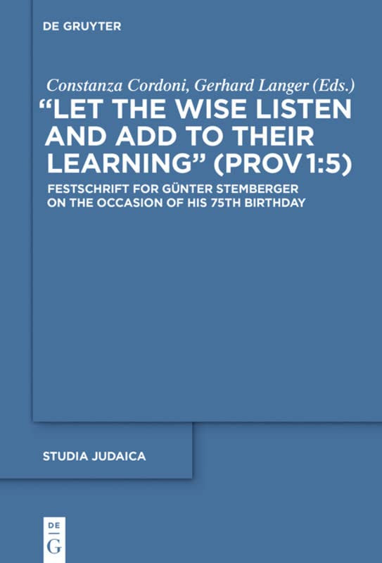 Let The Wise Listen And Add To Their Learning Prov 15 Festschrift For Gnter Stemberger On The Occasion Of His 75th Birthday Studia Judaica Constanza Cordoni And Gerhard Langer