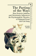 The Parting Of The Ways How Esoteric Judaism And Christianity Influenced The Psychoanalytic Theories Of Sigmund Freud And Carl Jung Psychoanalysis And Jewish Life Kradin