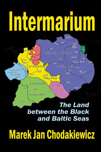 Intermarium The Land Between The Black And Baltic Seas Marek Jan Chodakiewicz