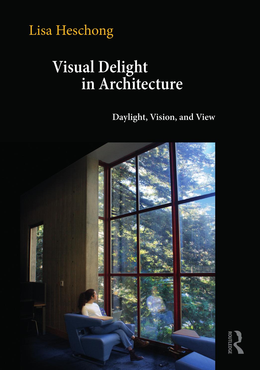 Visual Delight In Architecture Daylight Vision Andview Lisa Heschong
