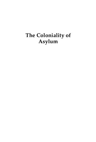 The Coloniality Of Asylum Mobility Autonomy And Solidarity In The Wake Of Europes Refugee Crisis Fiorenza Picozza
