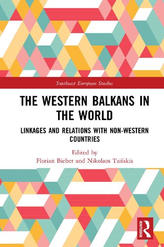 The Western Balkans In The World Linkages And Relations With Nonwestern Countries Florian Bieber Nikolaos Tzifakis