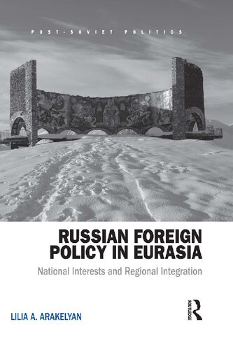 Russian Foreign Policy In Eurasia National Interests And Regional Integration Lilia Arakelyan